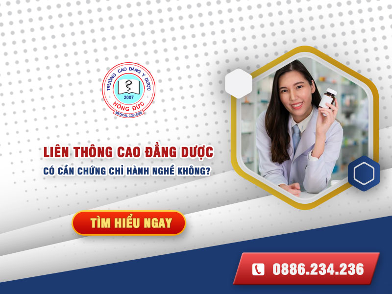 Học liên thông Cao đẳng Dược có cần chứng chỉ hành nghề không?
