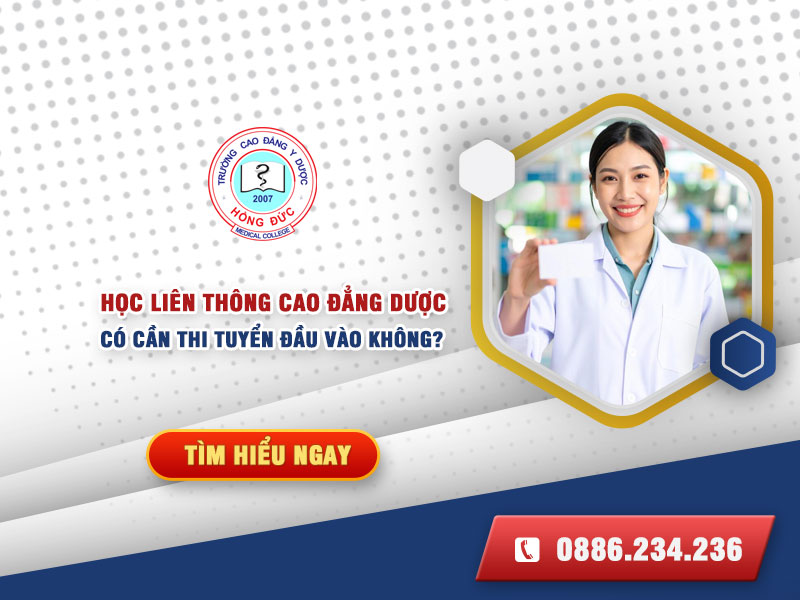 Liên thông Cao đẳng Dược có cần phải thi tuyển đầu vào hay không?