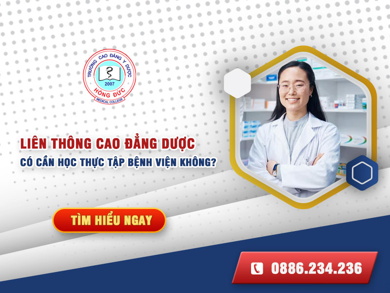 Liên thông Cao đẳng Dược có cần học thực tập bệnh viện không?