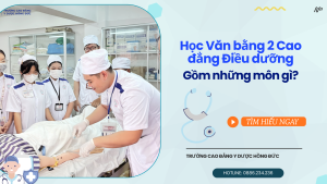 Học Văn bằng 2 Cao đẳng Điều dưỡng có khó không? Gồm những môn gì?