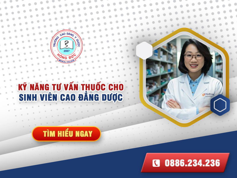 Kỹ năng tư vấn thuốc cho sinh viên Cao đẳng Dược